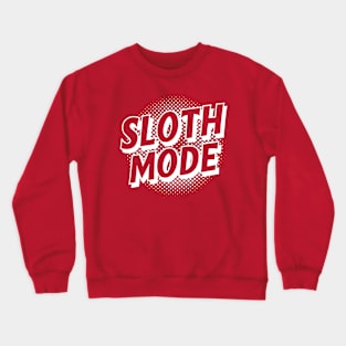 Sloth Mode Comic Style Quote Crewneck Sweatshirt